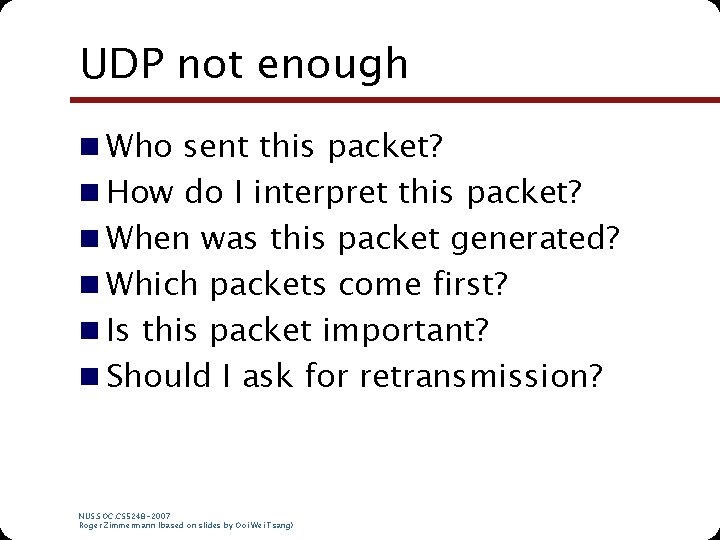 UDP not enough n Who sent this packet? n How do I interpret this