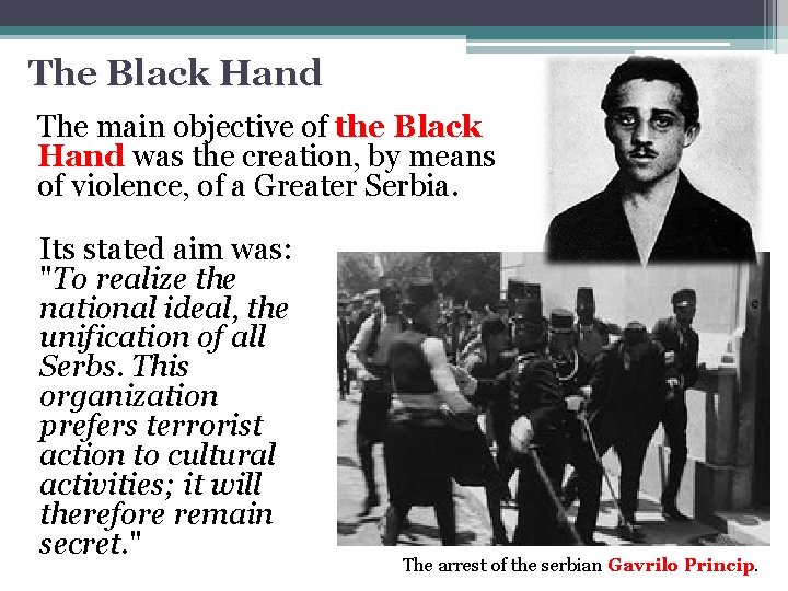 The Black Hand The main objective of the Black Hand was the creation, by
