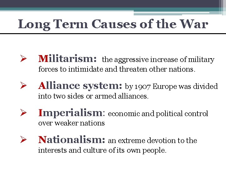 Long Term Causes of the War Ø Militarism: ilitarism the aggressive increase of military