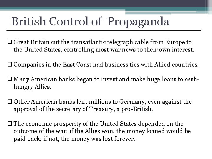 British Control of Propaganda q Great Britain cut the transatlantic telegraph cable from Europe