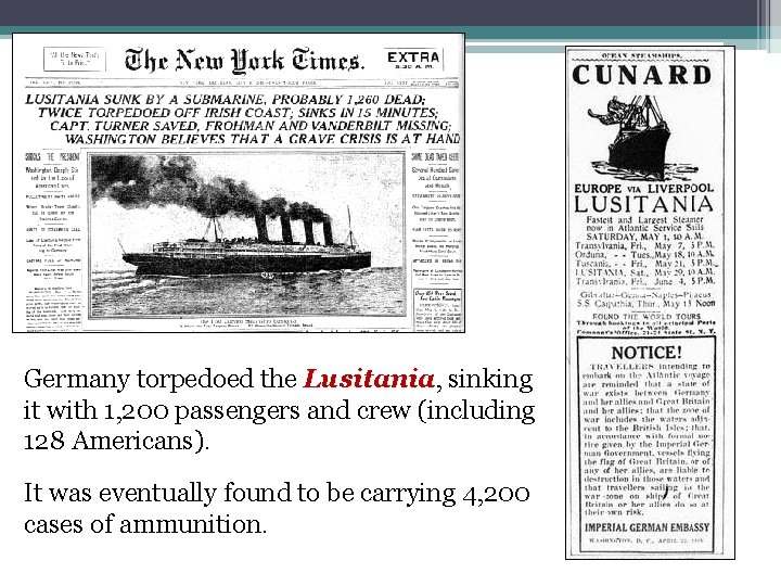 Germany torpedoed the Lusitania, Lusitania sinking it with 1, 200 passengers and crew (including