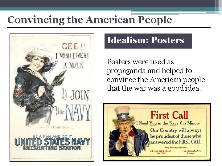 Convincing the American People Idealism: Posters were used as propaganda and helped to convince
