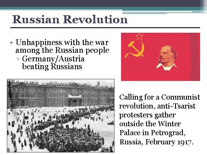 Russian Revolution • Unhappiness with the war among the Russian people ▫ Germany/Austria beating