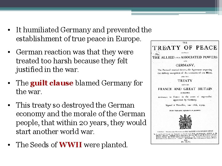  • It humiliated Germany and prevented the establishment of true peace in Europe.