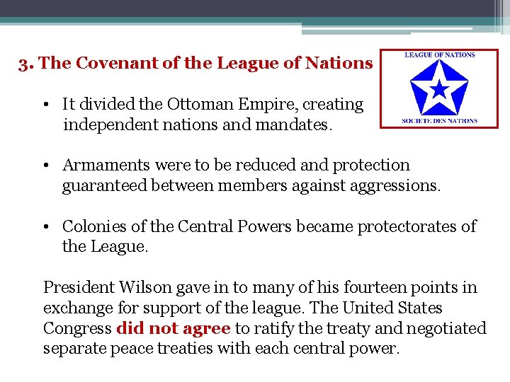3. The Covenant of the League of Nations • It divided the Ottoman Empire,