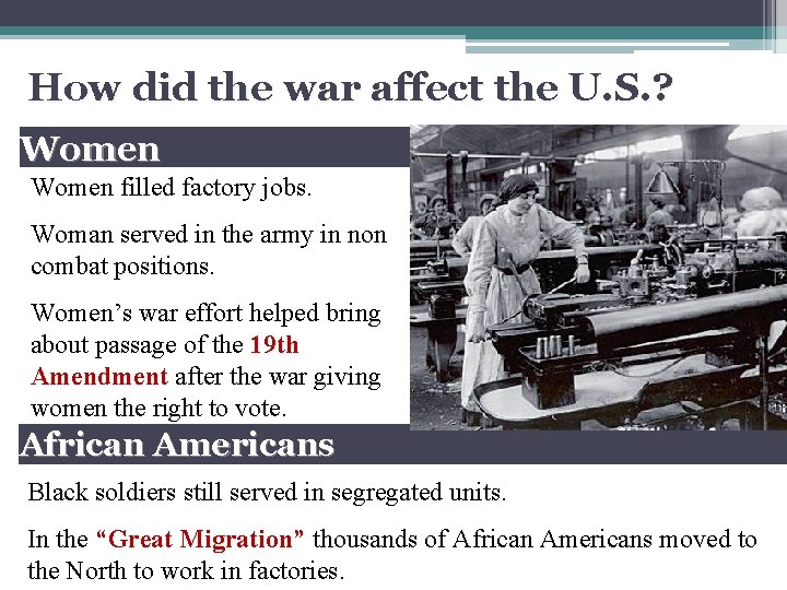 How did the war affect the U. S. ? Women filled factory jobs. Woman