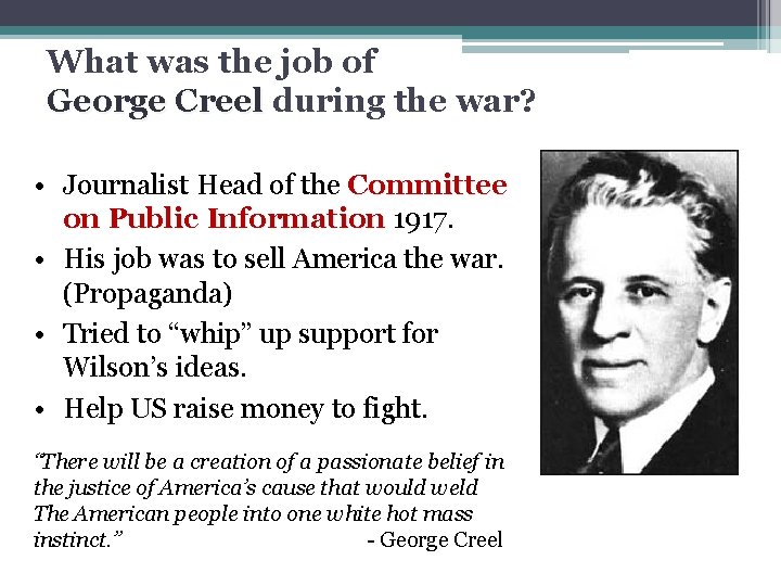 What was the job of George Creel during the war? • Journalist Head of