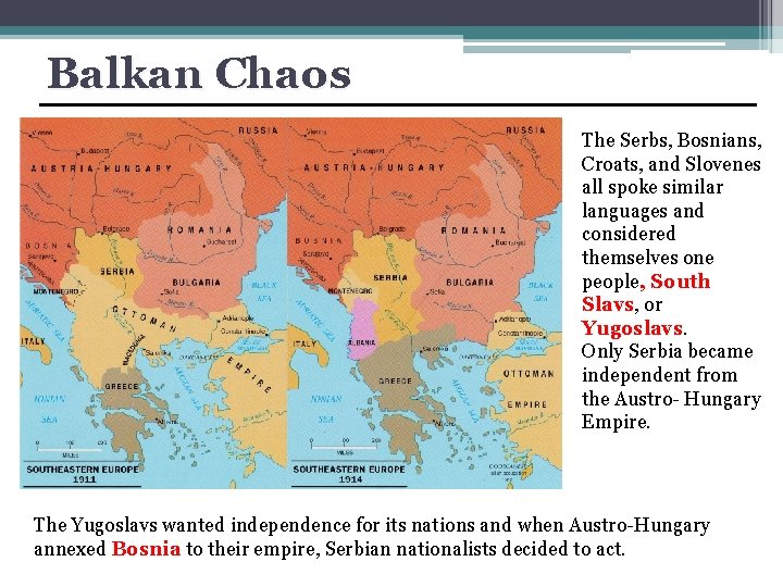 Balkan Chaos The Serbs, Bosnians, Croats, and Slovenes all spoke similar languages and considered