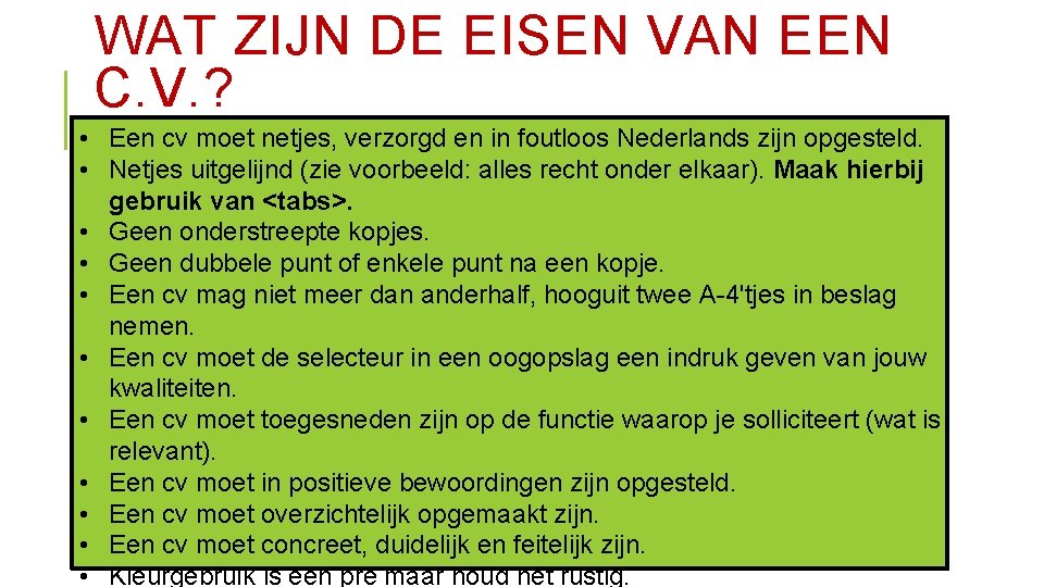 WAT ZIJN DE EISEN VAN EEN C. V. ? • Een cv moet netjes,