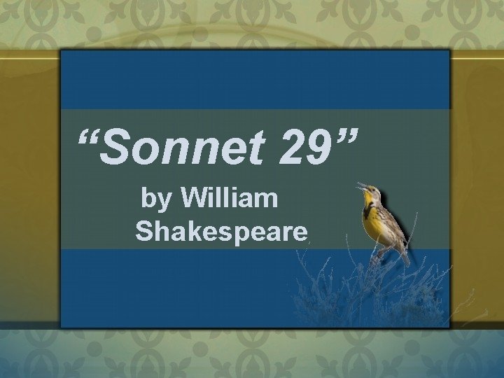 “Sonnet 29” by William Shakespeare 