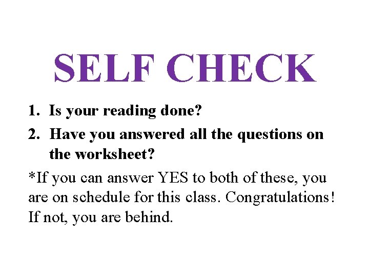 SELF CHECK 1. Is your reading done? 2. Have you answered all the questions