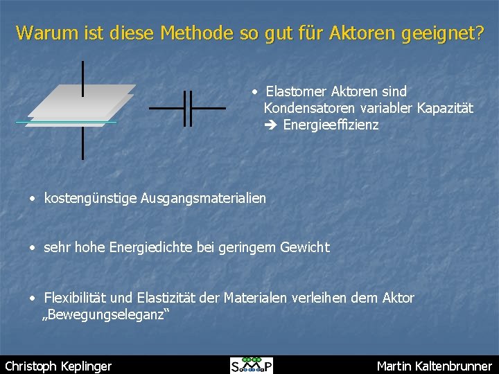 Warum ist diese Methode so gut für Aktoren geeignet? • Elastomer Aktoren sind Kondensatoren