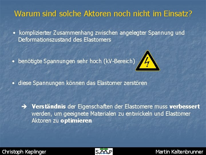 Warum sind solche Aktoren noch nicht im Einsatz? • komplizierter Zusammenhang zwischen angelegter Spannung