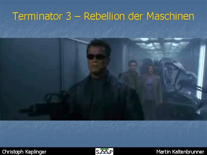 Terminator 3 – Rebellion der Maschinen Christoph Keplinger Martin Kaltenbrunner 