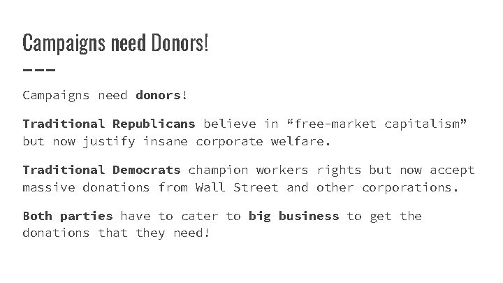 Campaigns need Donors! Campaigns need donors! Traditional Republicans believe in “free-market capitalism” but now