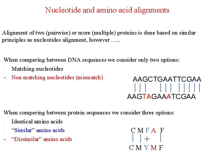 Nucleotide and amino acid alignments Alignment of two (pairwise) or more (multiple) proteins is