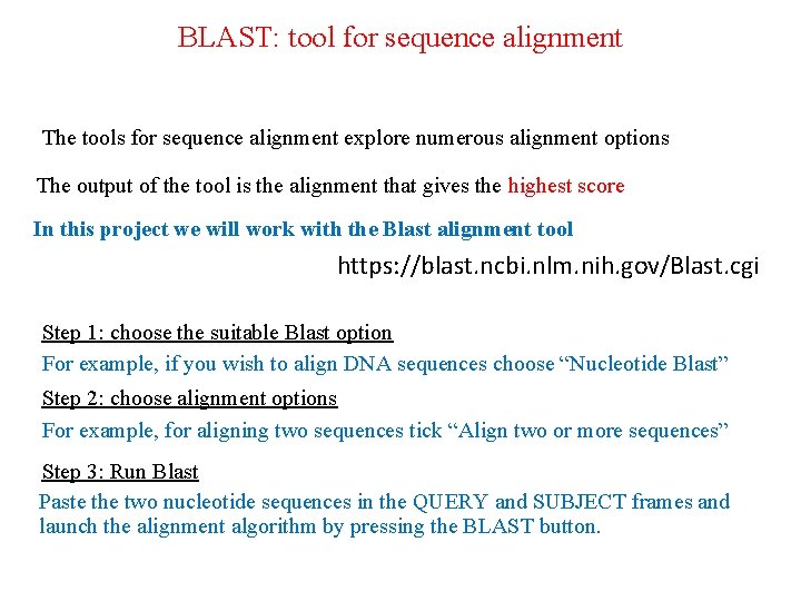BLAST: tool for sequence alignment The tools for sequence alignment explore numerous alignment options