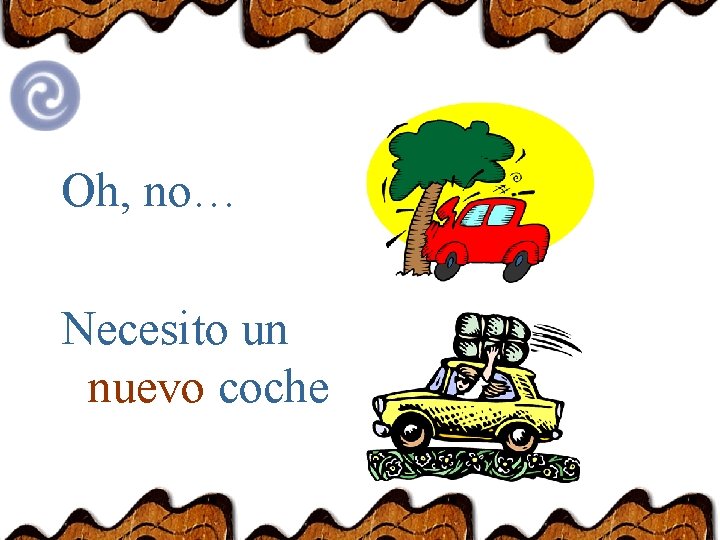 Oh, no… Necesito un nuevo coche 