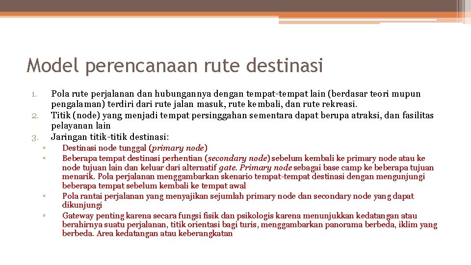 Model perencanaan rute destinasi 1. Pola rute perjalanan dan hubungannya dengan tempat-tempat lain (berdasar