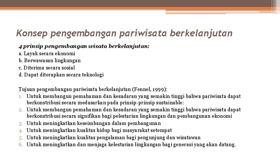 Konsep pengembangan pariwisata berkelanjutan 4 prinsip pengembangan wisata berkelanjutan: a. Layak secara ekonomi b.