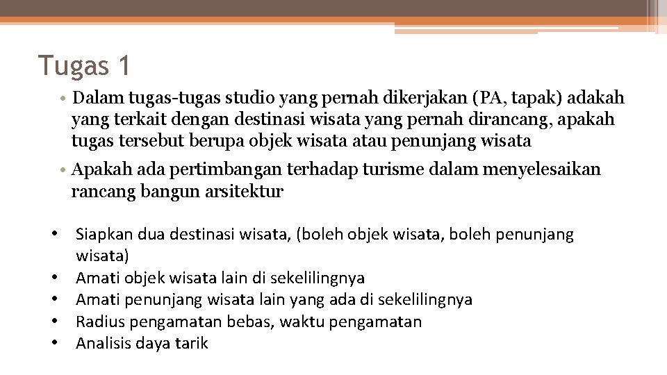 Tugas 1 • Dalam tugas-tugas studio yang pernah dikerjakan (PA, tapak) adakah yang terkait