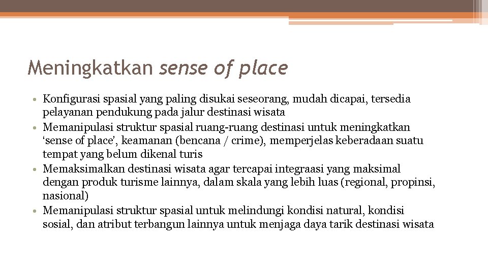 Meningkatkan sense of place • Konfigurasi spasial yang paling disukai seseorang, mudah dicapai, tersedia