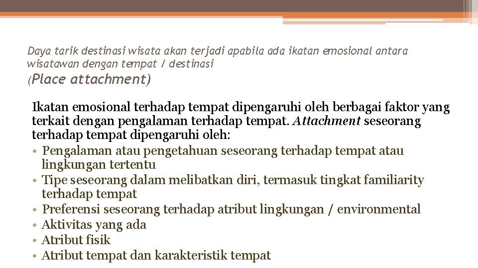 Daya tarik destinasi wisata akan terjadi apabila ada ikatan emosional antara wisatawan dengan tempat