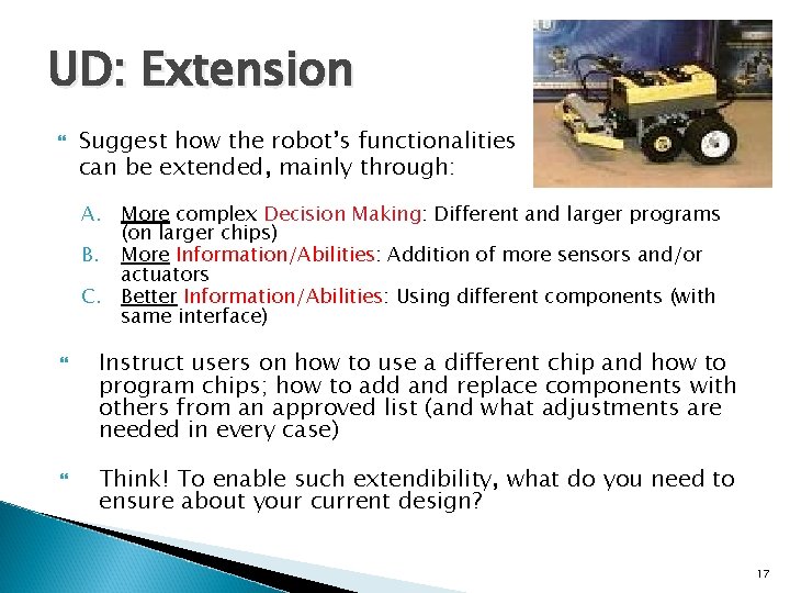 UD: Extension Suggest how the robot’s functionalities can be extended, mainly through: A. More