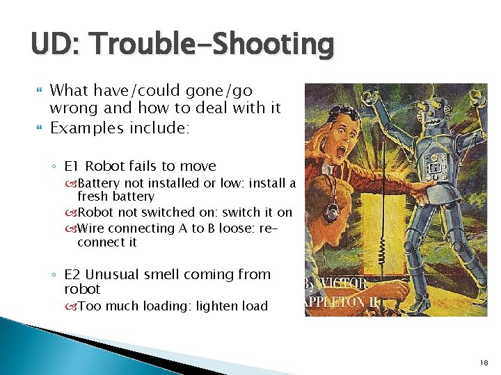 UD: Trouble-Shooting What have/could gone/go wrong and how to deal with it Examples include: