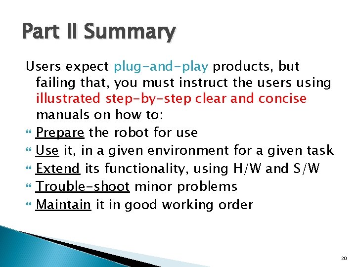 Part II Summary Users expect plug-and-play products, but failing that, you must instruct the