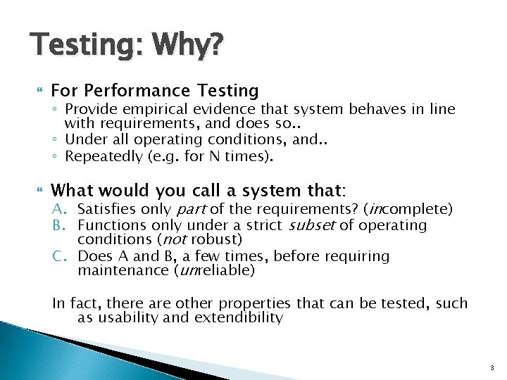 Testing: Why? For Performance Testing What would you call a system that: ◦ Provide