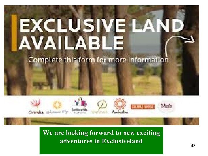 We are looking forward to new exciting adventures in Exclusiveland 43 