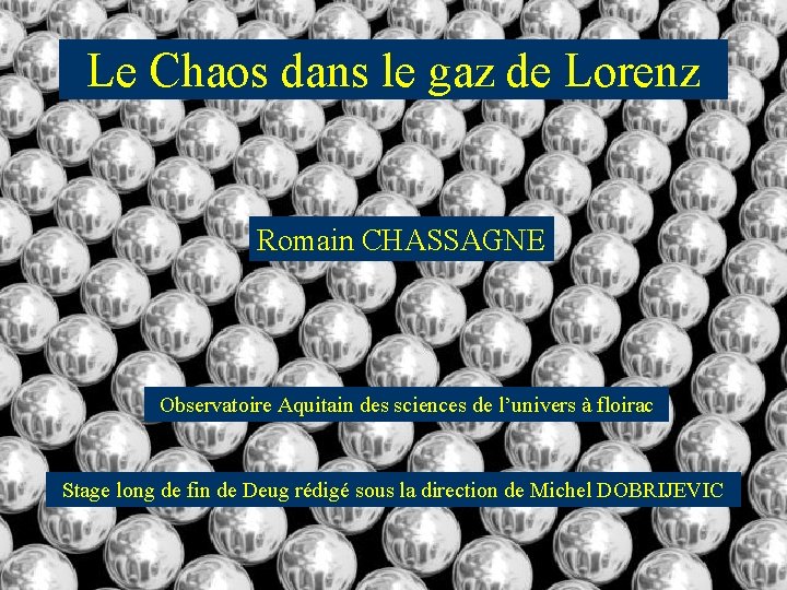 Le Chaos dans le gaz de Lorenz Romain CHASSAGNE Observatoire Aquitain des sciences de