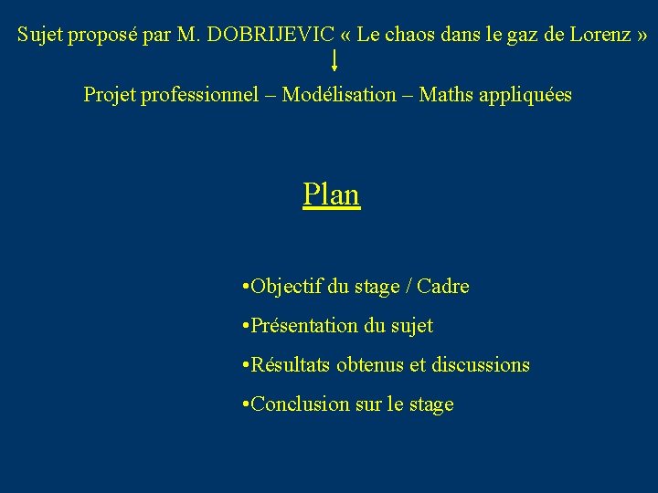 Sujet proposé par M. DOBRIJEVIC « Le chaos dans le gaz de Lorenz »