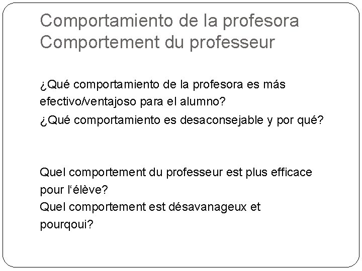 Comportamiento de la profesora Comportement du professeur ¿Qué comportamiento de la profesora es más