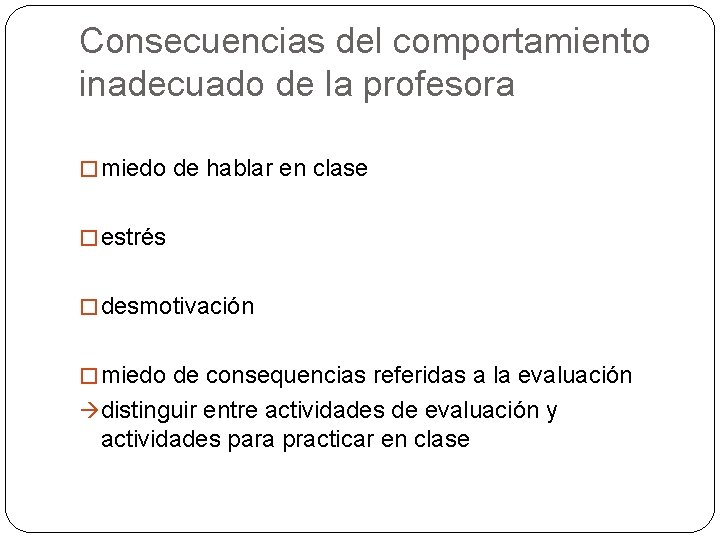 Consecuencias del comportamiento inadecuado de la profesora � miedo de hablar en clase �