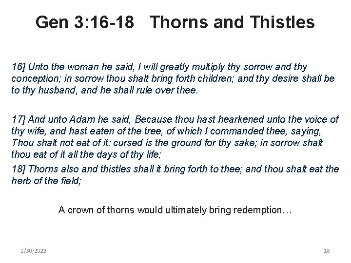 Gen 3: 16 -18 Thorns and Thistles 16] Unto the woman he said, I