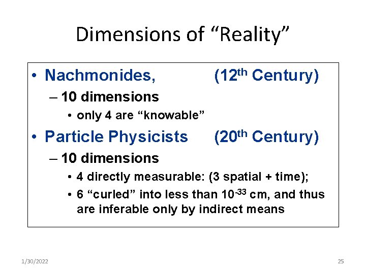 Dimensions of “Reality” • Nachmonides, (12 th Century) – 10 dimensions • only 4