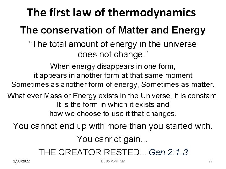 The first law of thermodynamics The conservation of Matter and Energy “The total amount