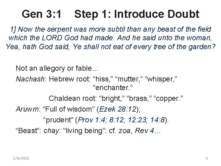 Gen 3: 1 Step 1: Introduce Doubt 1] Now the serpent was more subtil