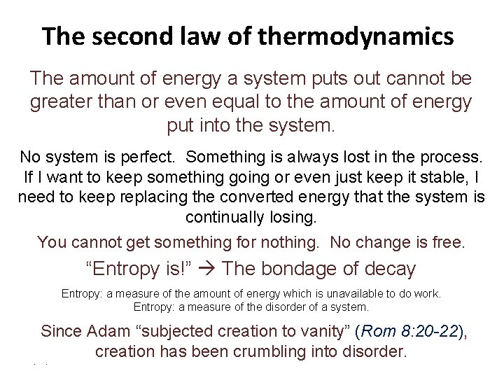 The second law of thermodynamics The amount of energy a system puts out cannot