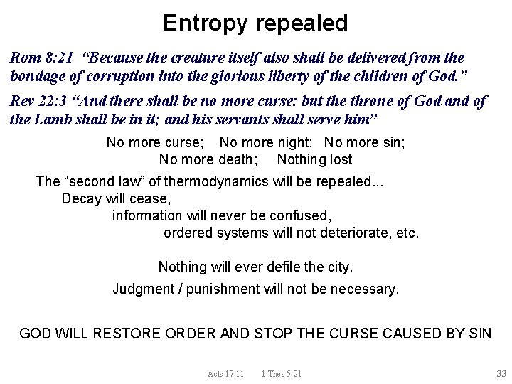 Entropy repealed Rom 8: 21 “Because the creature itself also shall be delivered from
