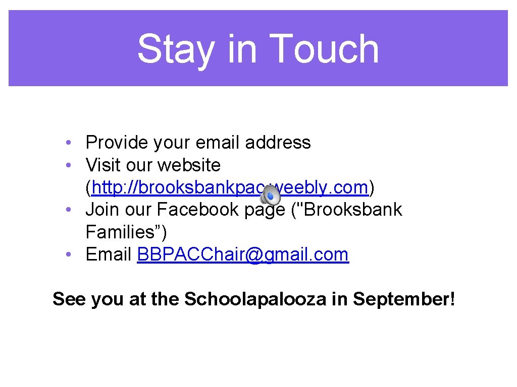 Stay in Touch • Provide your email address • Visit our website (http: //brooksbankpac.
