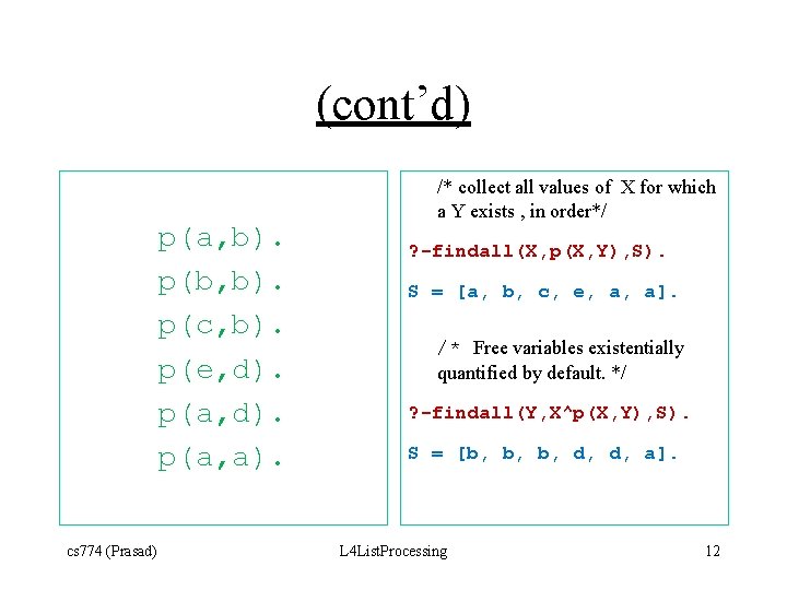 (cont’d) p(a, b). p(b, b). p(c, b). p(e, d). p(a, a). cs 774 (Prasad)