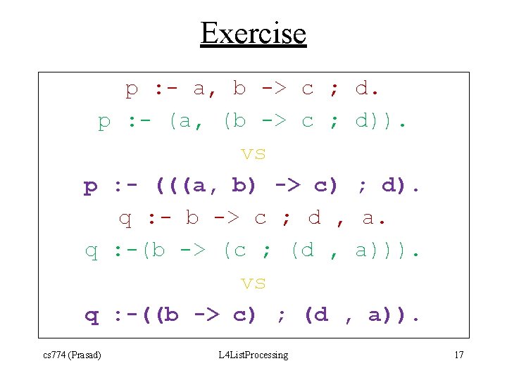 Exercise p : - a, b -> c ; d. p : - (a,