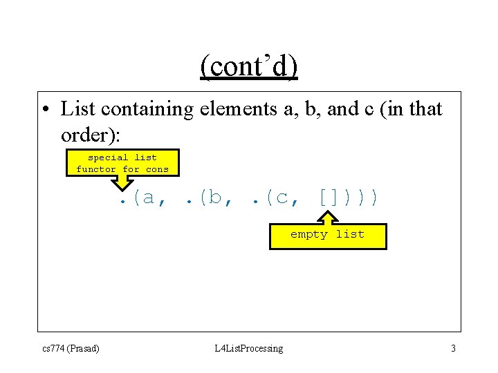 (cont’d) • List containing elements a, b, and c (in that order): special list