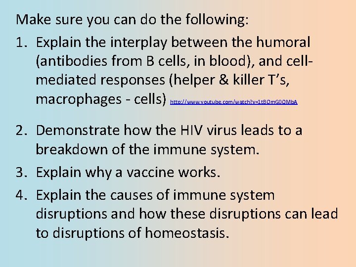 Make sure you can do the following: 1. Explain the interplay between the humoral