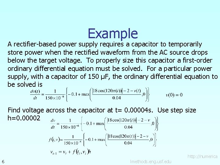 Example A rectifier-based power supply requires a capacitor to temporarily store power when the