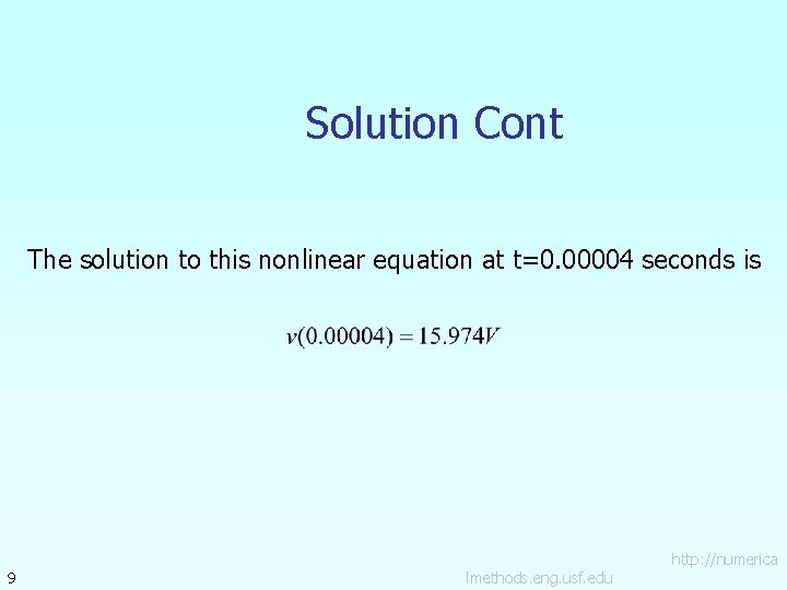 Solution Cont The solution to this nonlinear equation at t=0. 00004 seconds is 9