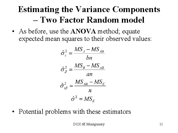 Estimating the Variance Components – Two Factor Random model • As before, use the